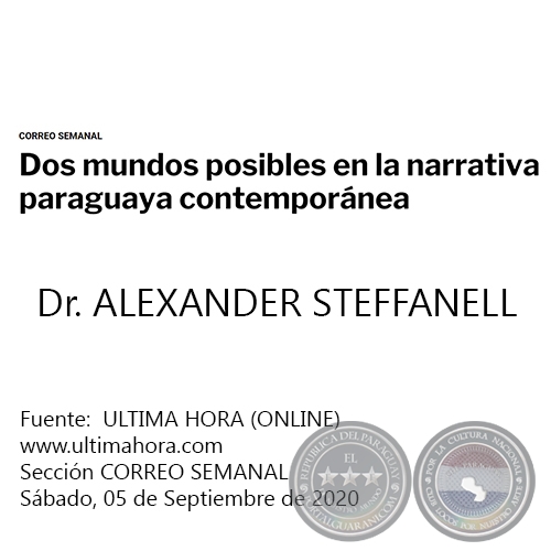DOS MUNDOS POSIBLES EN LA NARRATIVA PARAGUAYA CONTEMPORÁNEA - Dr. ALEXANDER STEFFANELL - Sábado, 05 de Septiembre de 2020